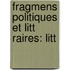 Fragmens Politiques Et Litt Raires: Litt