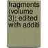 Fragments (Volume 3); Edited With Additi