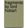 Fragments By Lord Hobart door Vere Henry Hobart Hobart