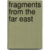 Fragments From The Far East
