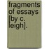 Fragments Of Essays [By C. Leigh].