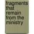 Fragments That Remain From The Ministry