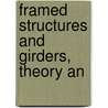 Framed Structures And Girders, Theory An door Edgar Marburg