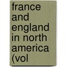 France And England In North America (Vol by Francis Parkmann
