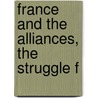 France And The Alliances, The Struggle F door Andr� Tardieu