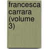 Francesca Carrara (Volume 3) door Letitia Elizabeth Landon