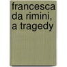 Francesca Da Rimini, A Tragedy by Silvio Pellico
