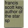 Francis Scott Key, Author Of The Star Sp door Francis Scott Key Smith