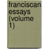 Franciscan Essays (Volume 1)