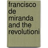 Francisco De Miranda And The Revolutioni door William Spence Robertson