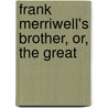 Frank Merriwell's Brother, Or, The Great door Burt L. Standish
