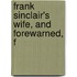 Frank Sinclair's Wife, And Forewarned, F