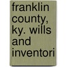 Franklin County, Ky. Wills And Inventori door Ethel Collins Crager