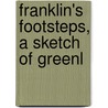 Franklin's Footsteps, A Sketch Of Greenl door Sir Clements Robert Markham