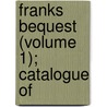 Franks Bequest (Volume 1); Catalogue Of door British Museum. Dept. Of Drawings