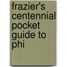 Frazier's Centennial Pocket Guide To Phi door General Books