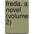 Freda. A Novel (Volume 2)