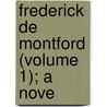 Frederick De Montford (Volume 1); A Nove door Edward Goulburn