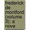 Frederick De Montford (Volume 3); A Nove door Edward Goulburn