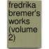 Fredrika Bremer's Works (Volume 2)
