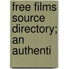 Free Films Source Directory; An Authenti door De Vry Corporation