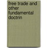 Free Trade And Other Fundamental Doctrin door Francis Wrigley Hirst