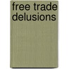 Free Trade Delusions by Suthers