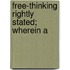Free-Thinking Rightly Stated; Wherein A