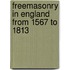 Freemasonry In England From 1567 To 1813