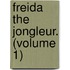 Freida The Jongleur. (Volume 1)