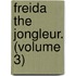 Freida The Jongleur. (Volume 3)