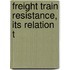 Freight Train Resistance, Its Relation T