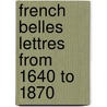 French Belles Lettres From 1640 To 1870 by Monsieur Scarron