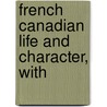 French Canadian Life And Character, With door George Monro Grant