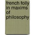 French Folly In Maxims Of Philosophy