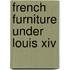 French Furniture Under Louis Xiv