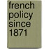 French Policy Since 1871
