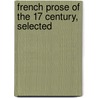 French Prose Of The 17 Century, Selected door Lenoard Ed. Warren