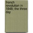 French Revolution In 1848; The Three Day