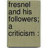 Fresnel And His Followers; A Criticism : door Robert Moon