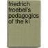Friedrich Froebel's Pedagogics Of The Ki