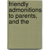 Friendly Admonitions To Parents, And The door Charlotte Badger