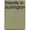 Friends In Burlington by Amelia M. Gummere