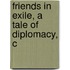 Friends In Exile, A Tale Of Diplomacy, C