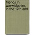 Friends In Warwickshire, In The 17th And
