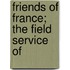 Friends Of France; The Field Service Of