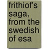 Frithiof's Saga, From The Swedish Of Esa door Esaias Tegn�R