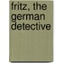Fritz, The German Detective
