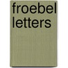 Froebel Letters door Friedrich Fr�Bel