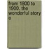 From 1800 To 1900. The Wonderful Story O